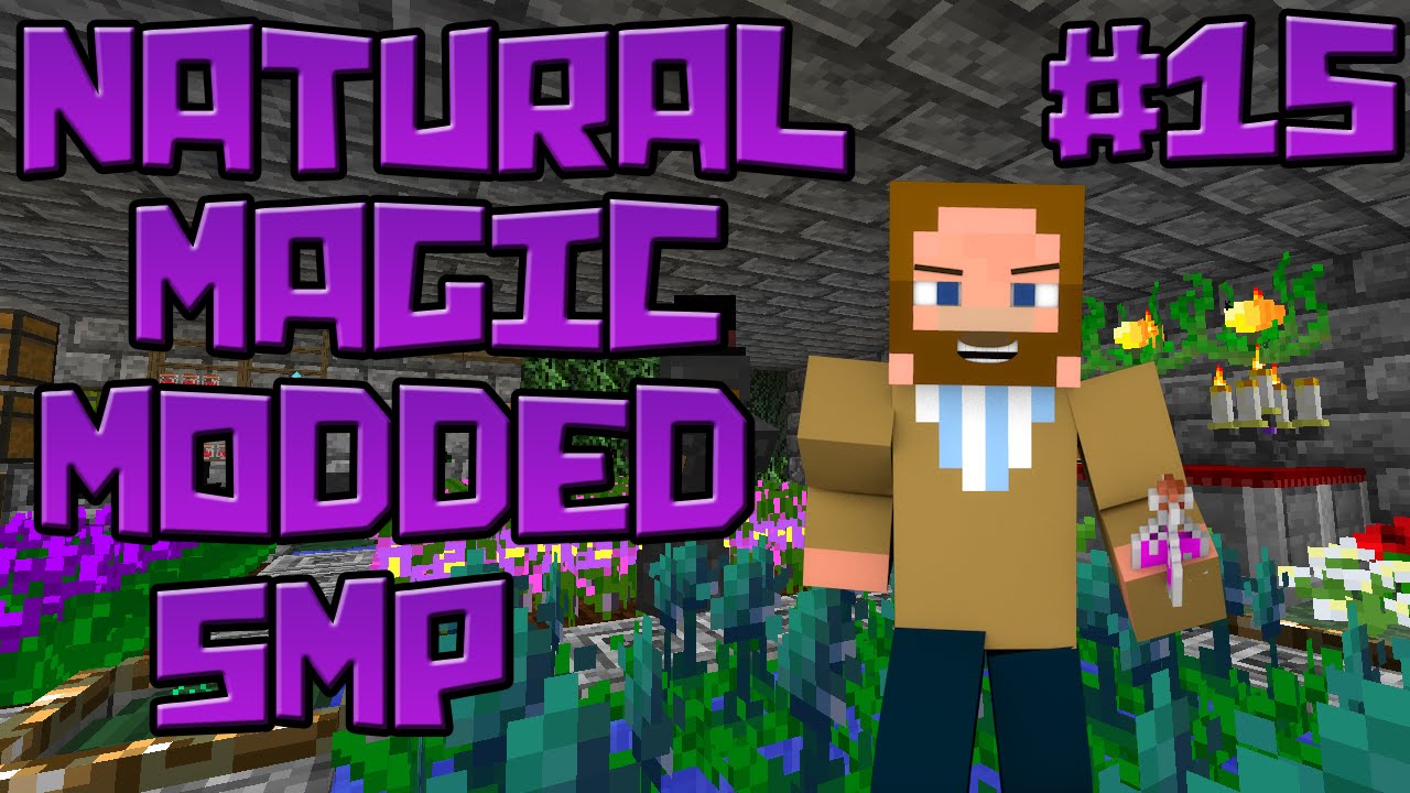 Minecraft - Modded SMP - Natural Magic - Episode 15 - This Mod is Grindy!