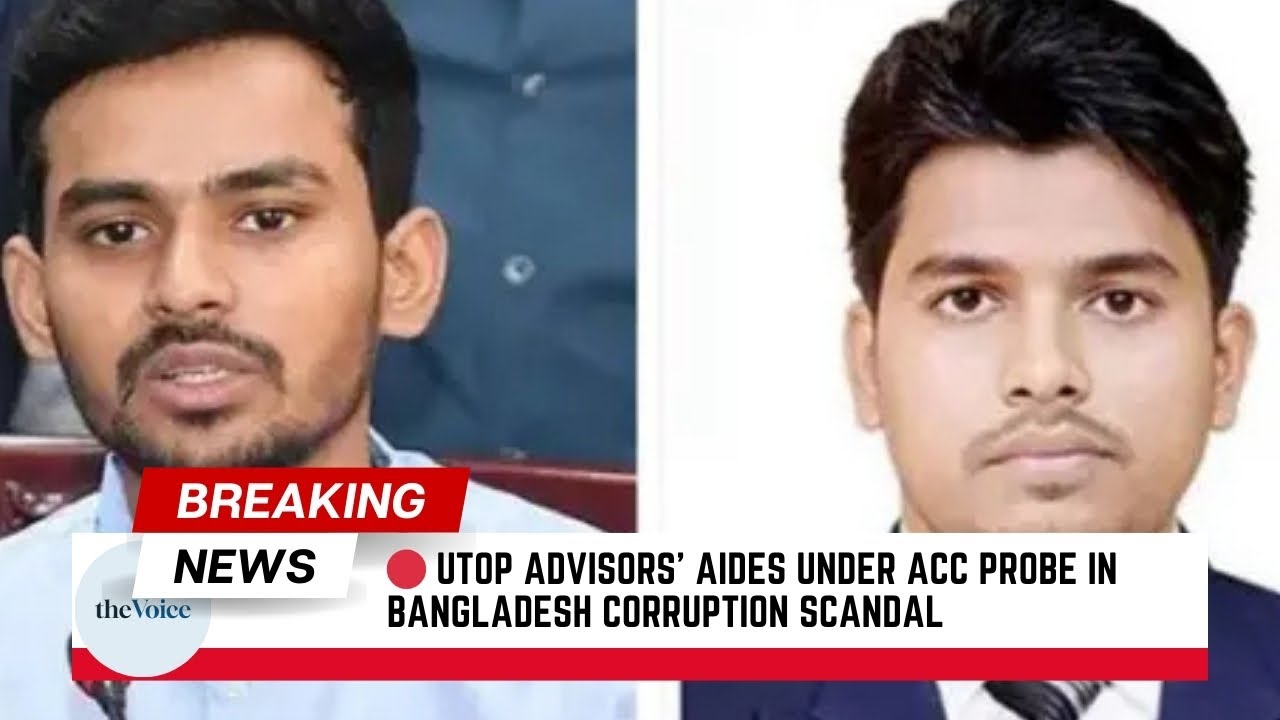 Top Advisors' Aides Under ACC Probe in Bangladesh Corruption Scandal