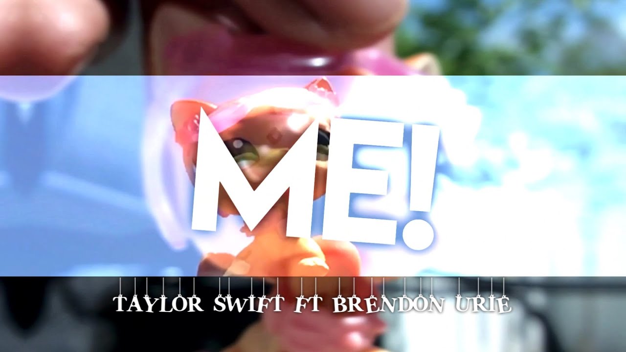LPS MV: ME! - Taylor Swift ft. Brendon Urie (From Panic! At The Disco)