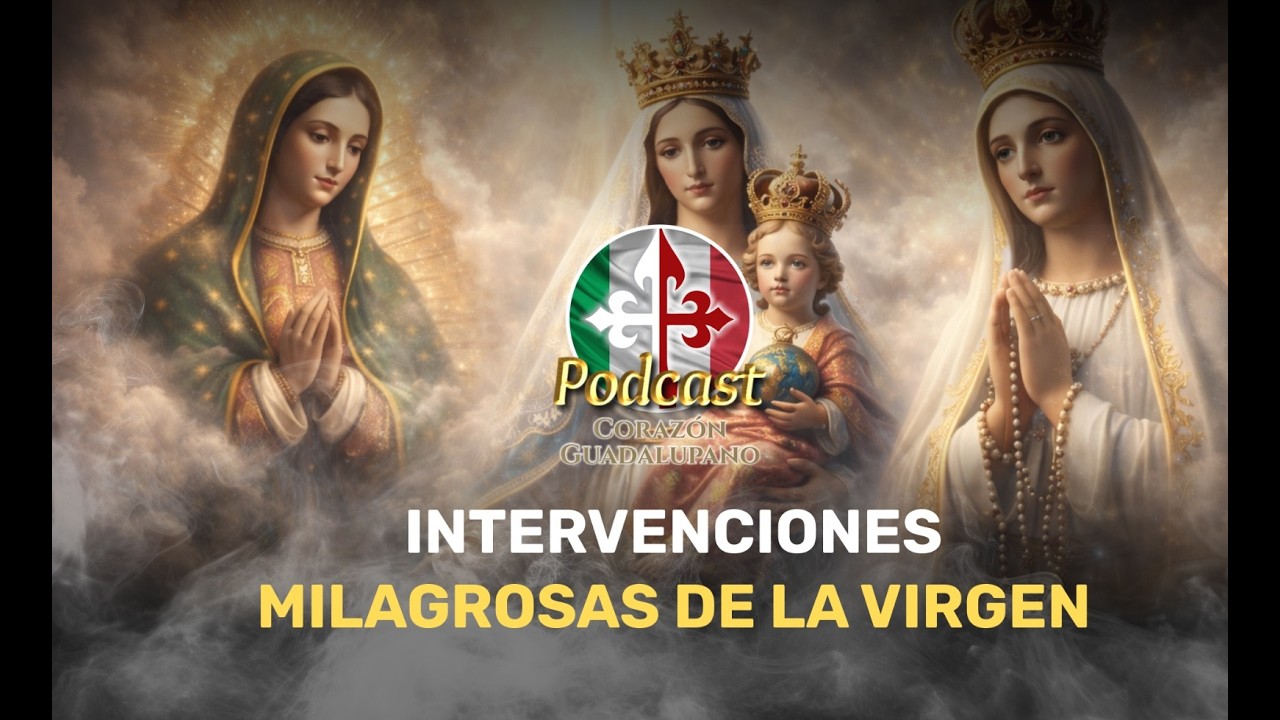 Intervenciones MILAGROSAS de la Virgen 🌟🎙 56° Podcast Corazón Guadalupano