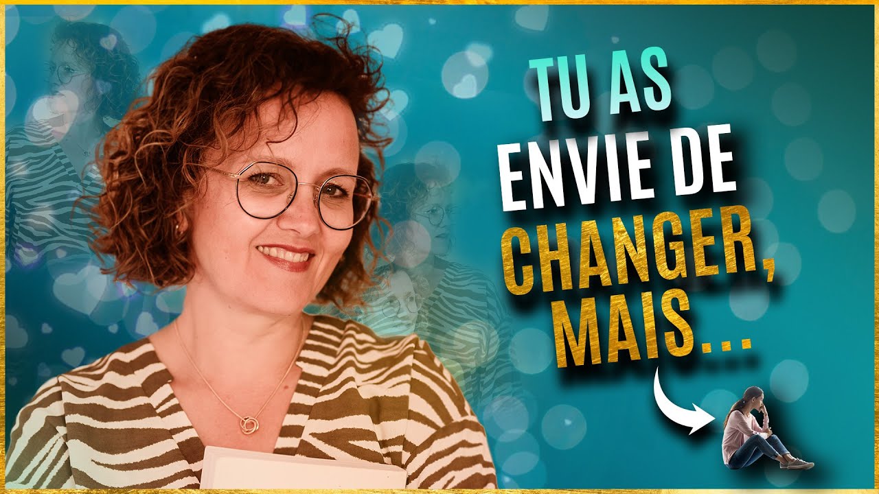 Tu as envie de changer mais tu n'y arrives pas ? [Voici pourquoi]