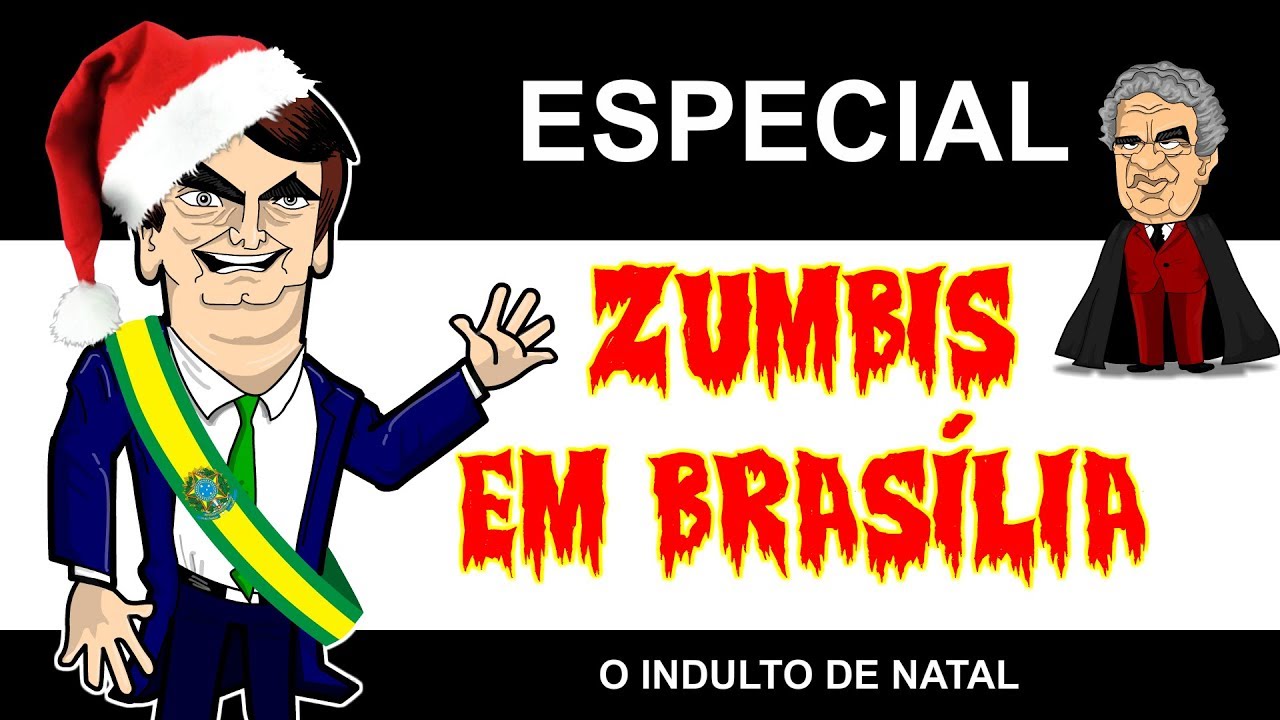 ZUMBIS EM BRASÍLIA - ESPECIAL INDULTO DE NATAL