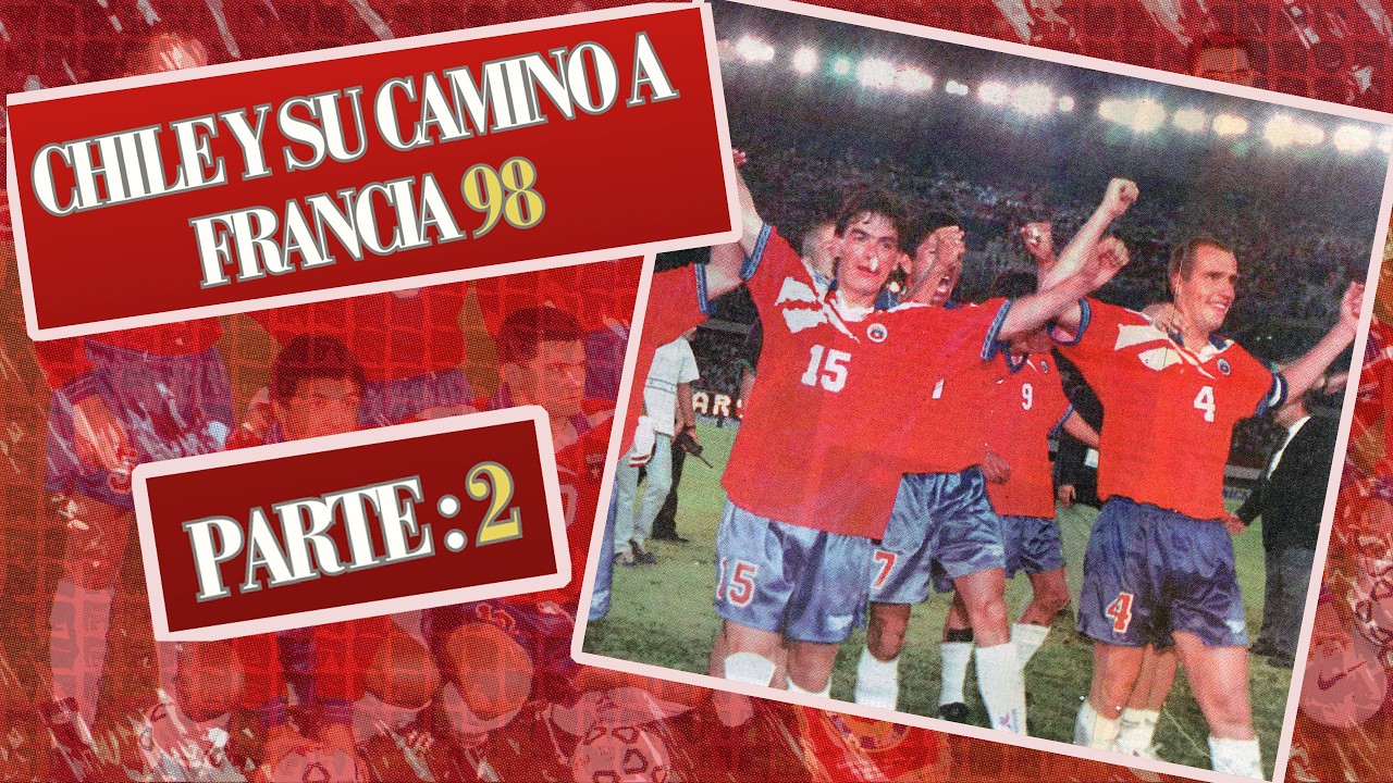 CHILE RUMBO A FRANCIA 98, Parte 2.