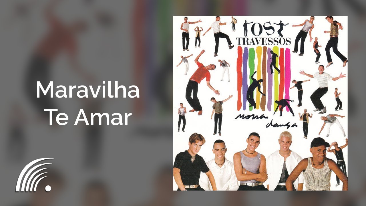Os Travessos - Maravilha Te Amar - Nossa Dança