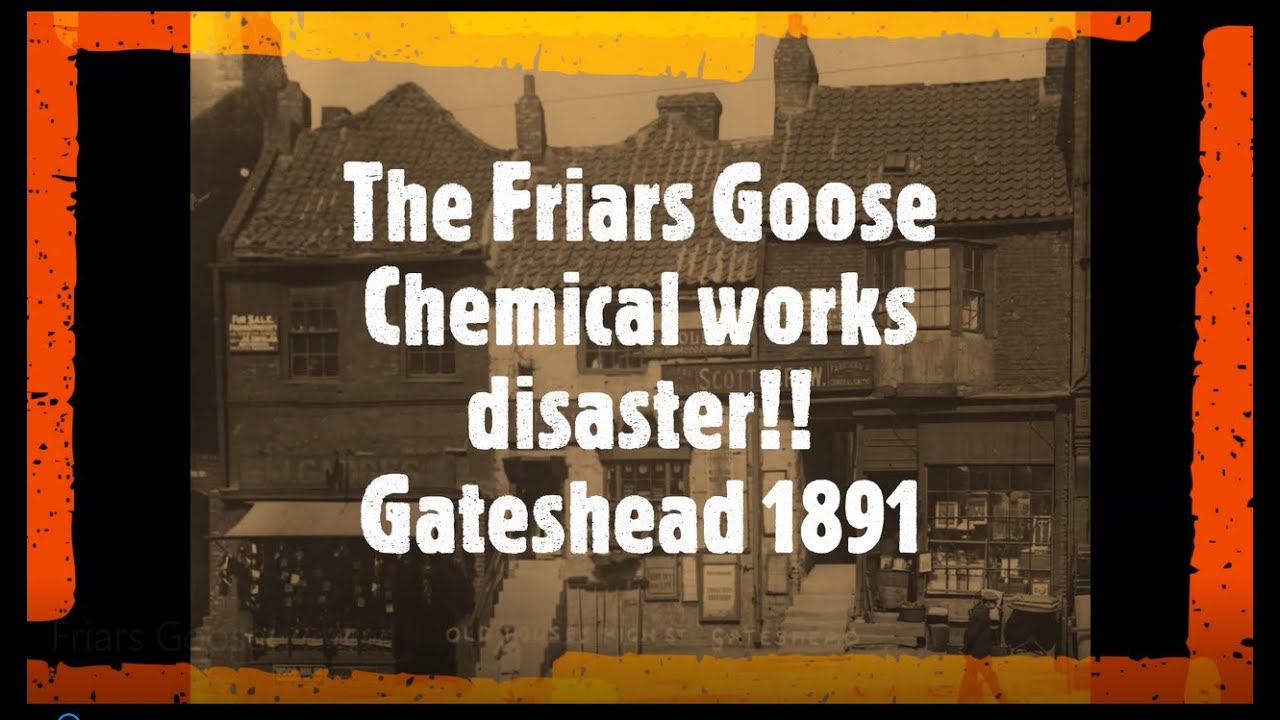 The Friars Goose Chemical works disaster, 1891 Gateshead.