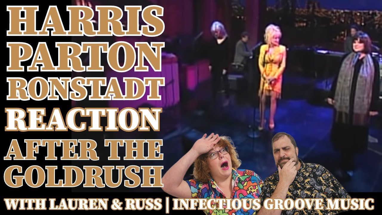 Dolly Linda Emmylou REACTION After The Goldrush | Infectious Groove Music
