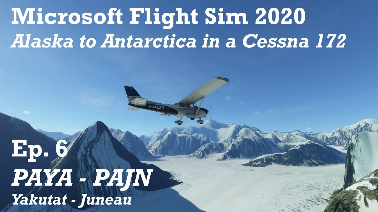 MSFS 2020 - Alaska to Antarctica in a Cessna 172 - Ep. 6 - PAYA to PAJN