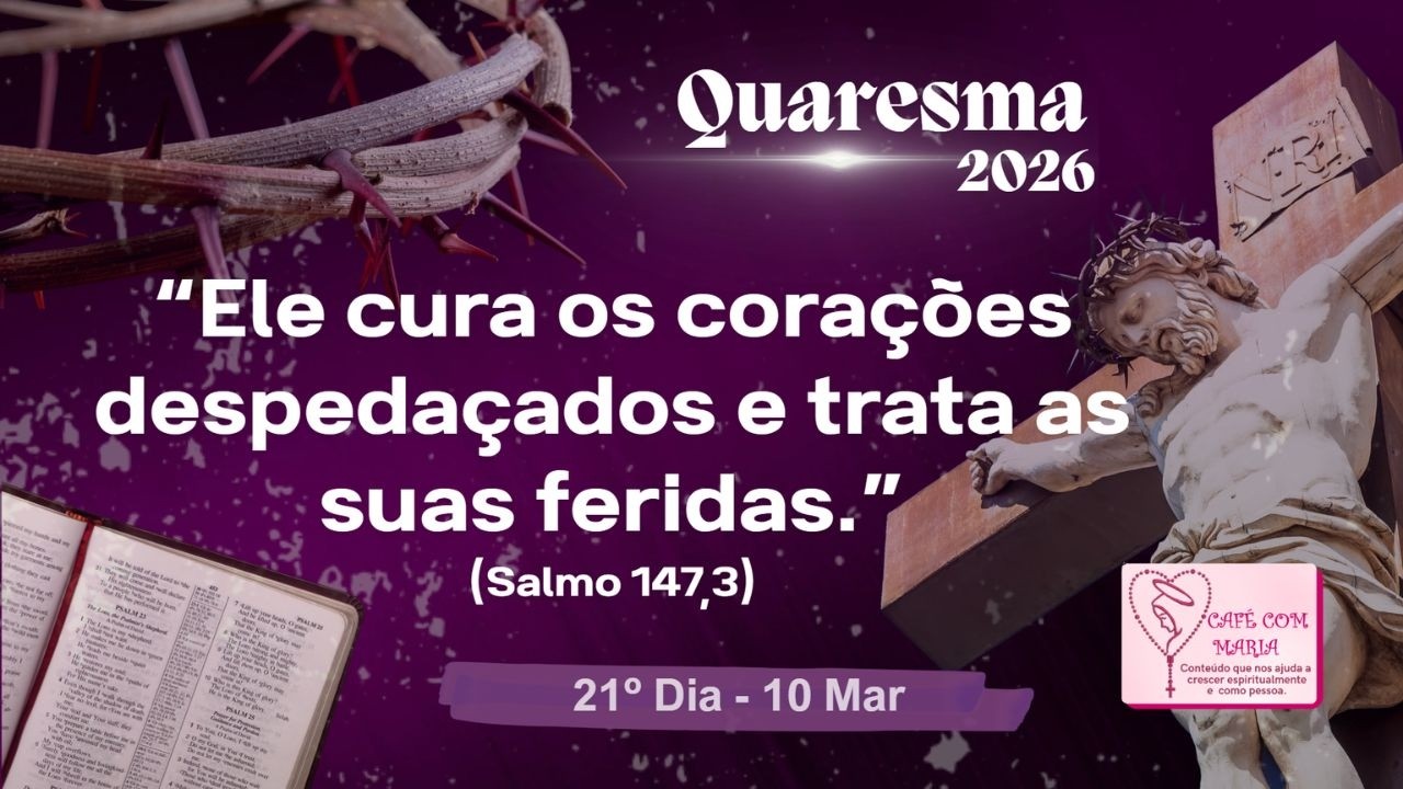 ✝️🙏10/Mar: 21º Dia da Quaresma(Reflexão e oração em 5 minutinhos)