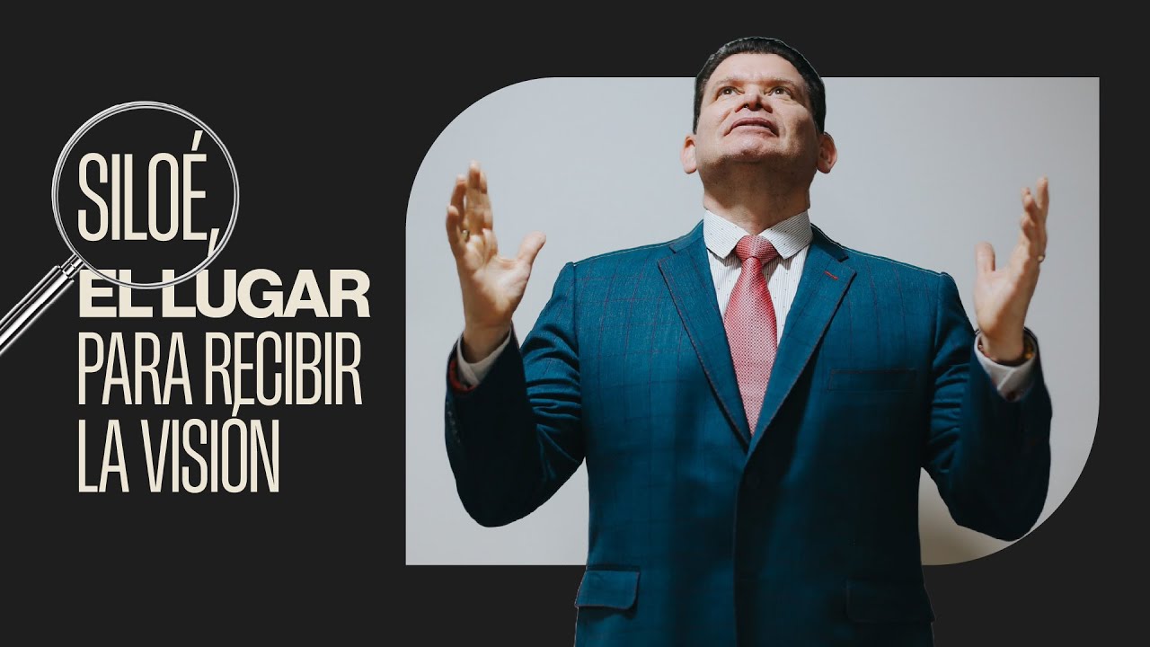 Siloe, el lugar para recibir la visión  - John Milton Rodríguez  -  Misión Paz