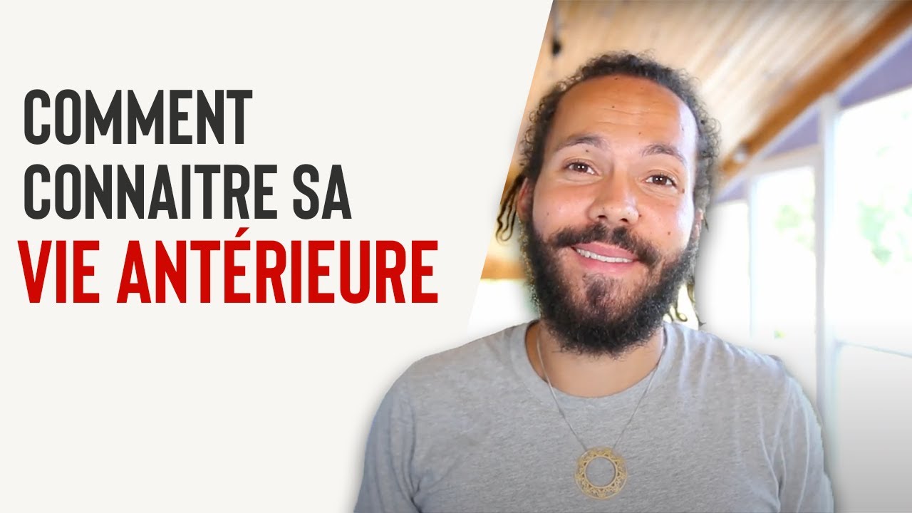 COMMENT CONNAITRE SA VIE ANTÉRIEURE | Jean Laval