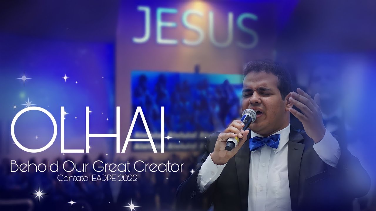 OLHAI - Behold Our Great Creator (Cantata IEADPE 2022)