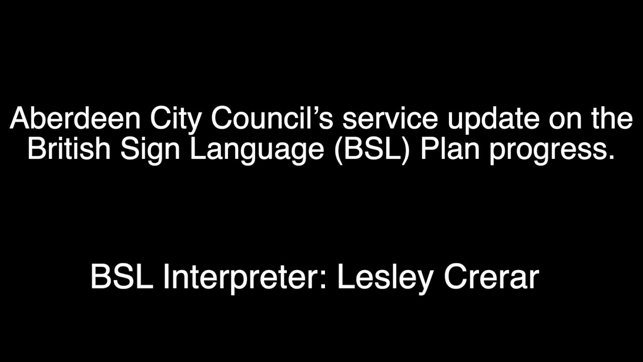 Aberdeen City Council&rsquo;s service update on the BSL Plan progress.