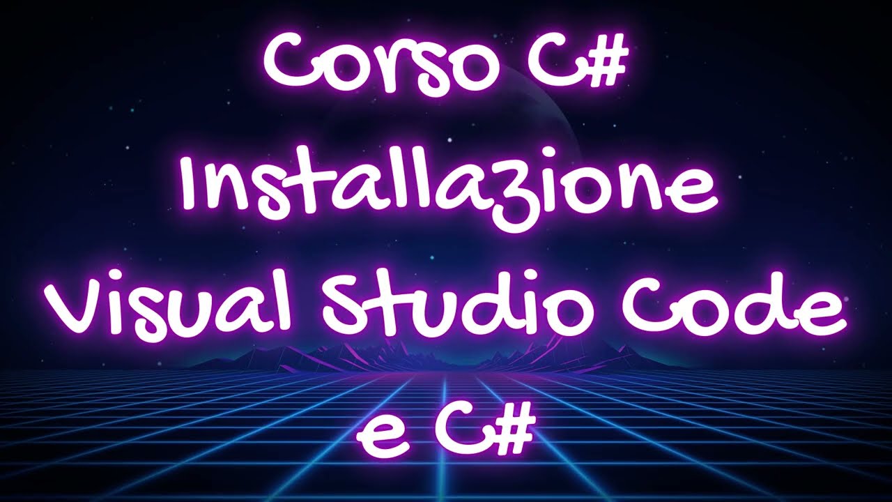 Corso C# - Installare Visual Studio Code e il supporto a C#