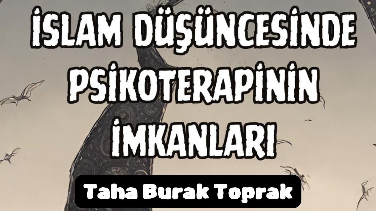 İslam Düşüncesinde Psikoterapinin İmkanları | Taha Burak Toprak