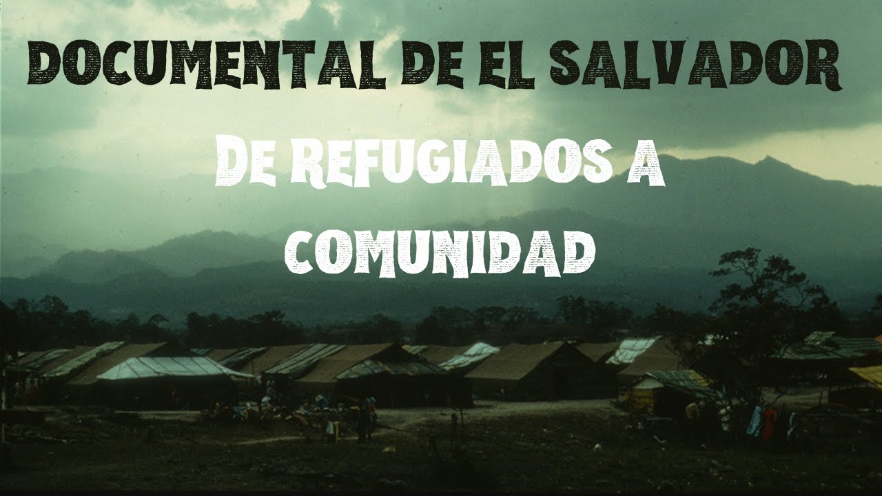 DOCUMENTAL  DE REFUGIADOS A COMUNIDAD EL SALVADOR / COLOMONCAGUA, HONDURAS.