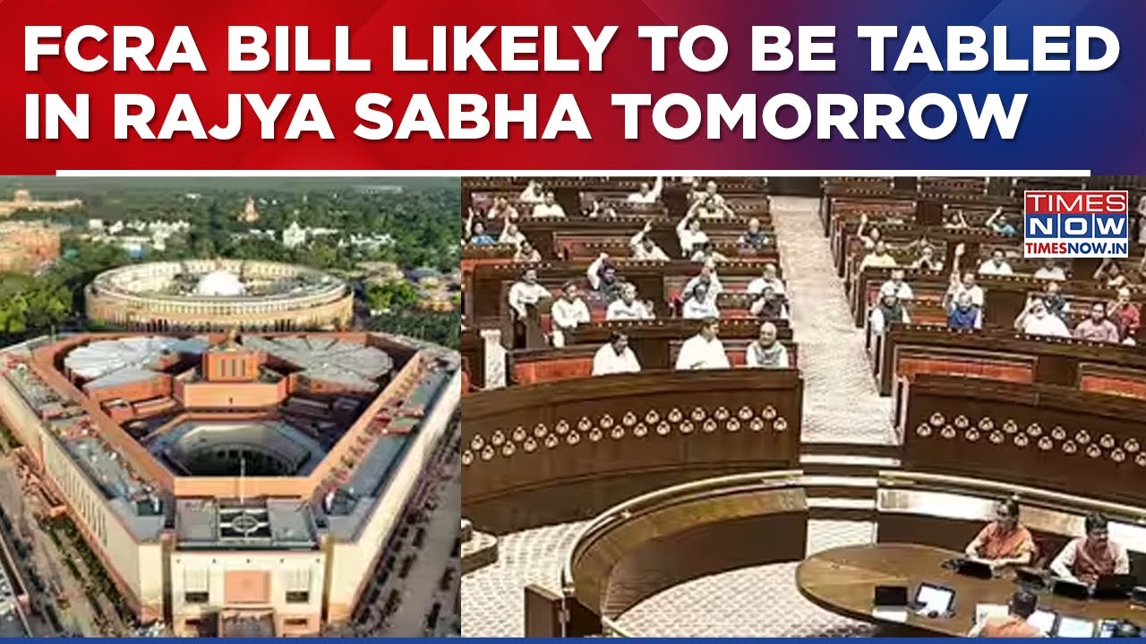 Centre Likely To Table FCRA Amendment Bill In Rajya Sabha on Aug 07; Discussion Expected Next Week