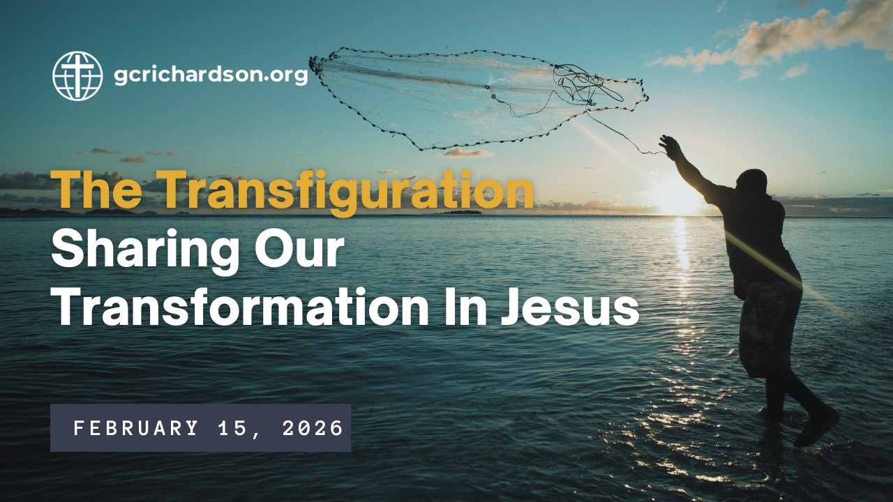 GC Richardson | The Transfiguration: Sharing Our Transformation In Jesus