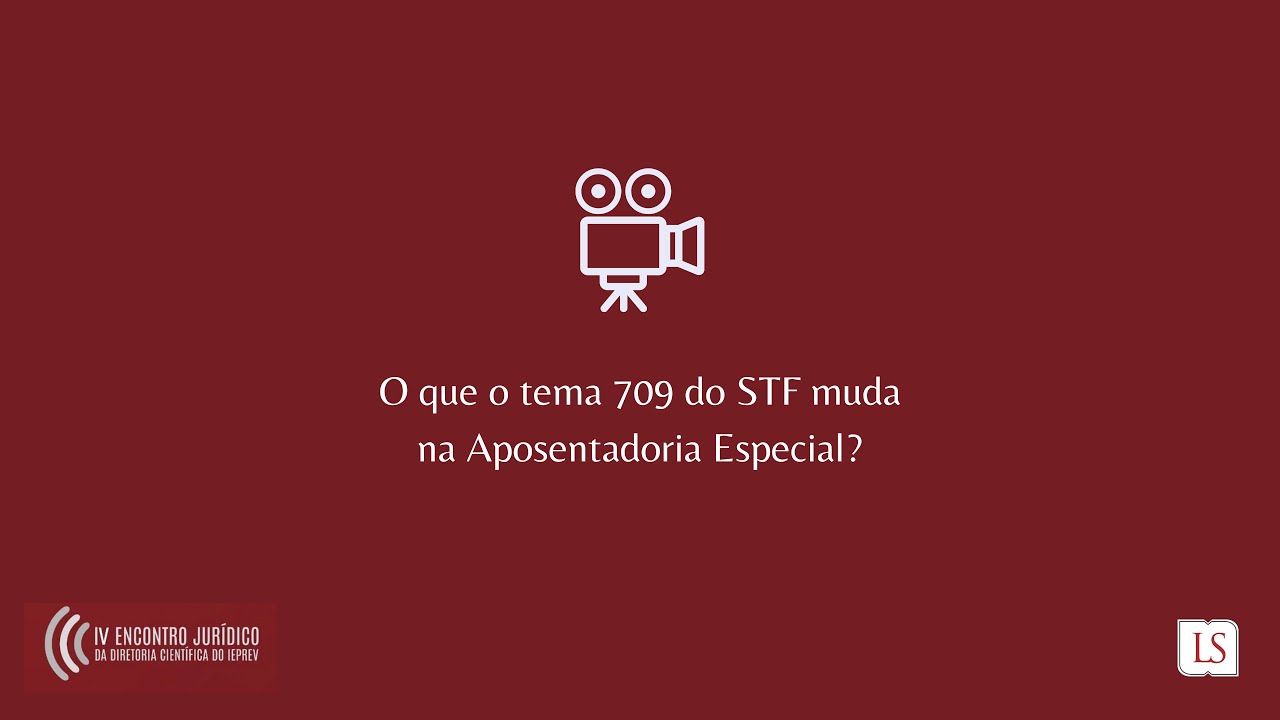 O que o tema 709 do STF muda na Aposentadoria Especial?