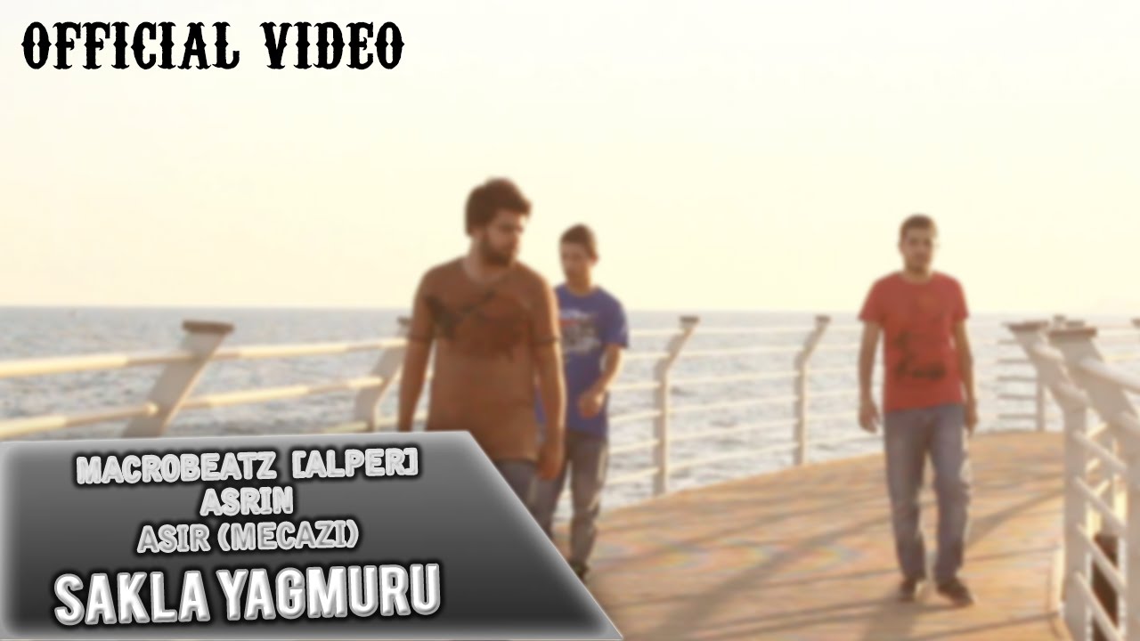 MacroBeatz [Alper] ft. Asir [Mecazi] & Asrin - Sakla Yagmuru (Official Video)