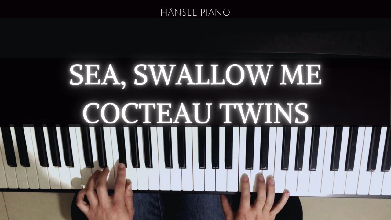 Cocteau Twins - Sea, Swallow Me | PIANO COVER