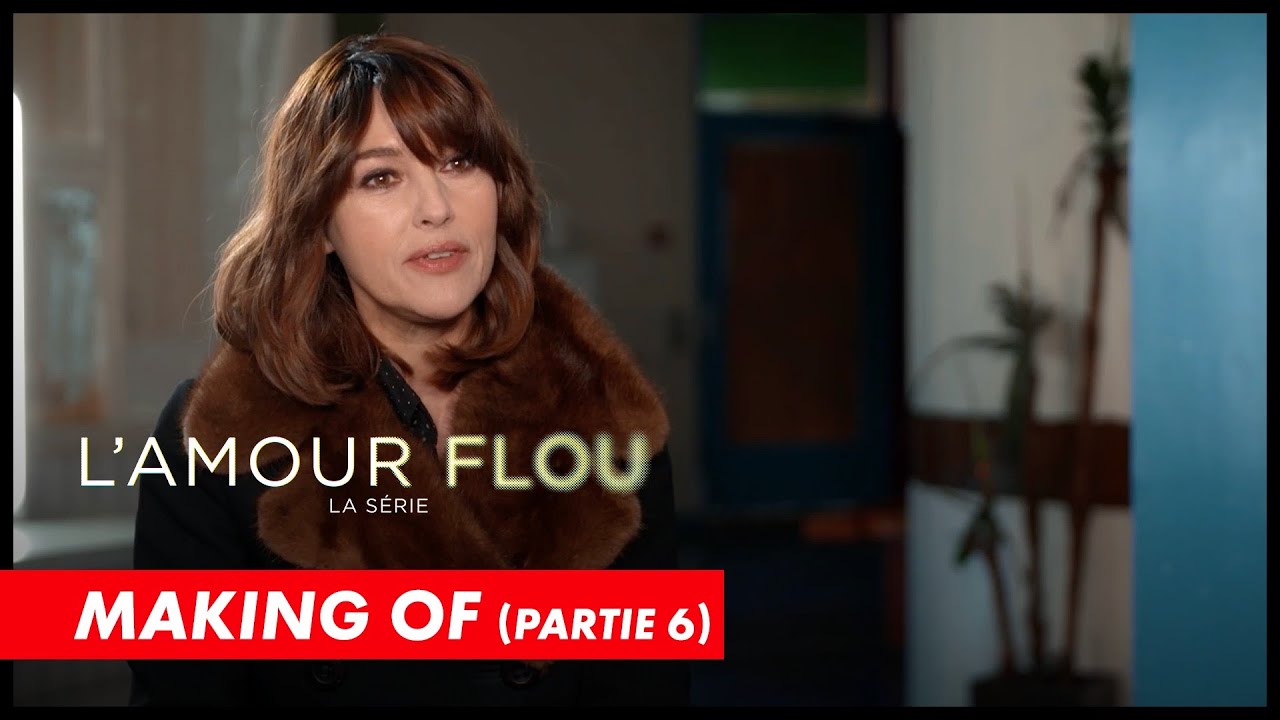 L'Amour Flou - Making Of (Partie 6 : Love Stories)