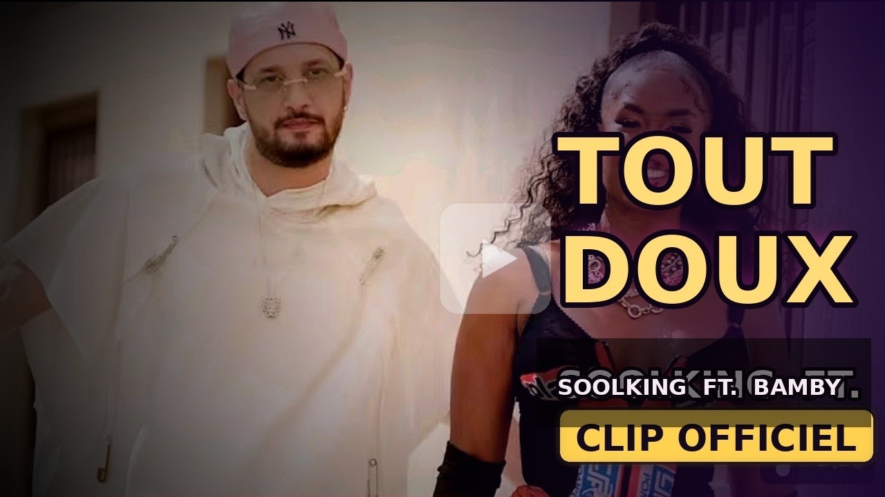 Tout Doux — Soolking ft  Bamby Clip Officiel