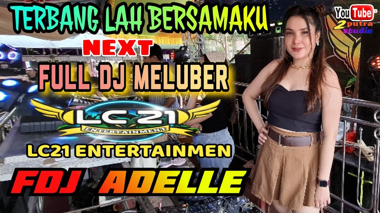 FULL DJ TERBANG LAH BERSAMAKU‼️LC21 ENTERTAINMEN‼️2 PUTRA STUDIO‼️ MAKIN SORE MAKIN KENCANG‼️
