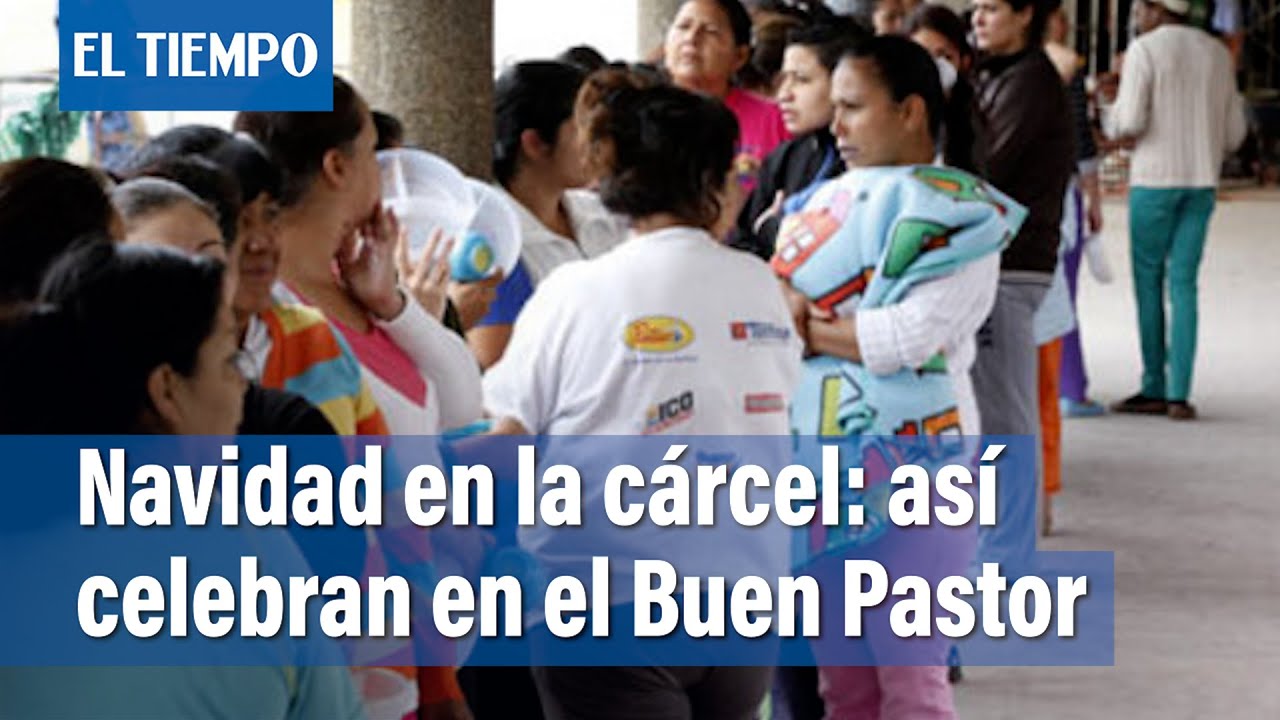 Navidad en la cárcel: así celebran las presas de El Buen Pastor | El Tiempo