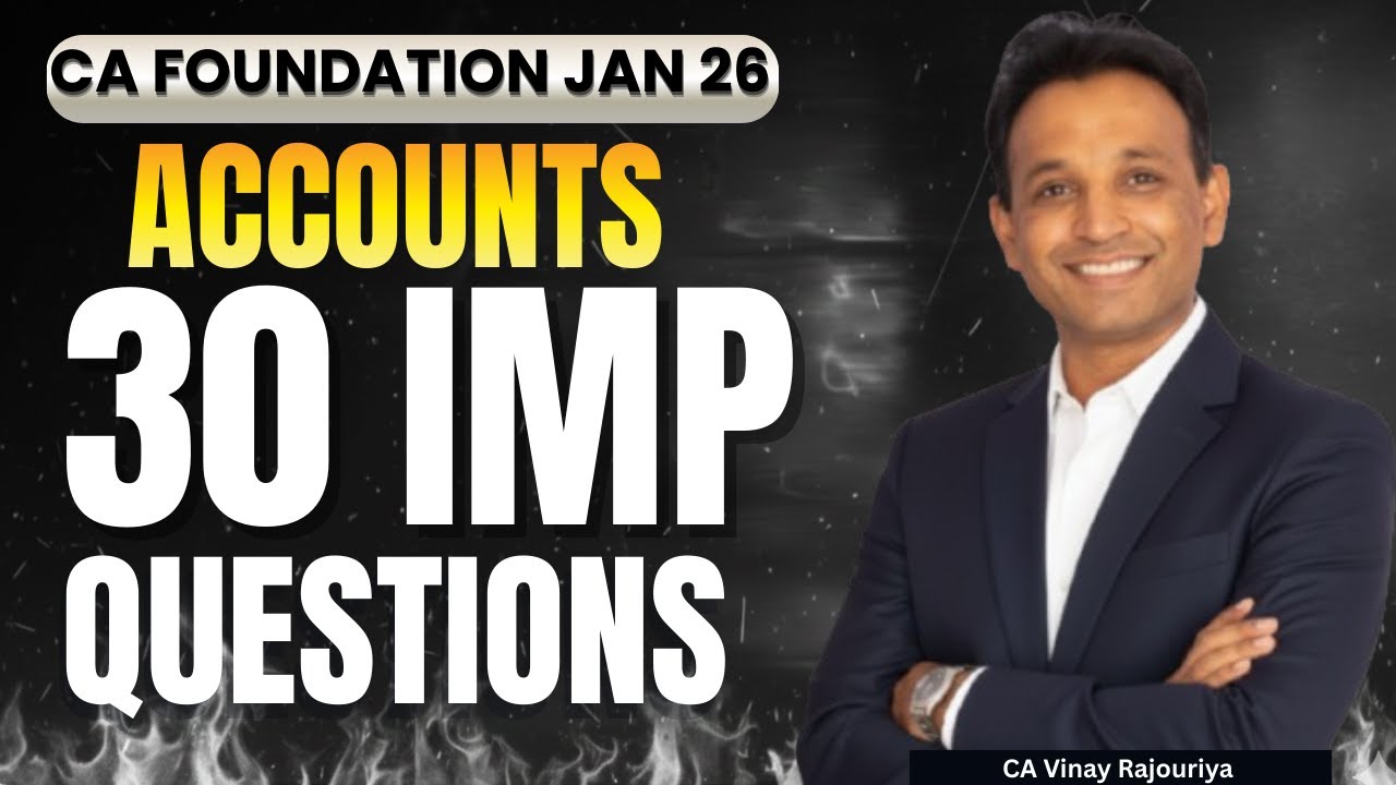 ACCOUNTS  | 30 IMP QUESTION | CA Foundation Accounts | Jan 2026 | Must watch | CA Vinay Rajouriya
