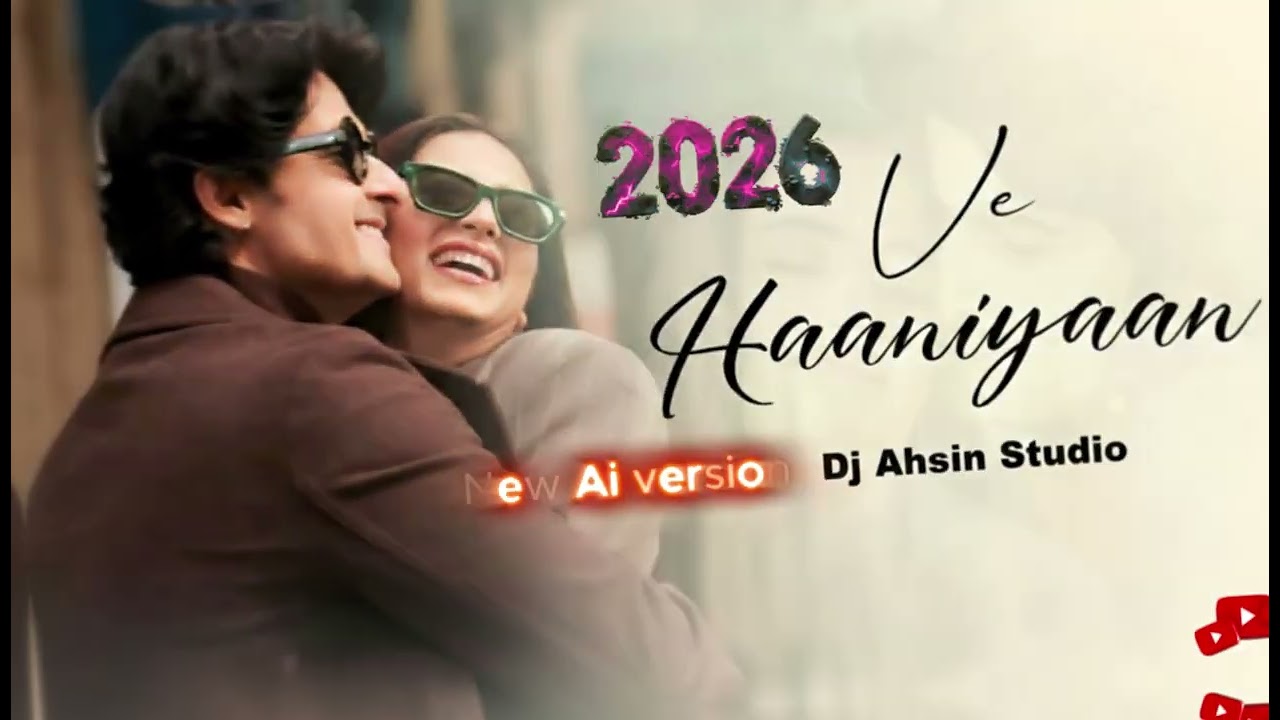 Ve Haniyaan'2026'Trending song(New Ai version)Dj Ahsin Studio\\