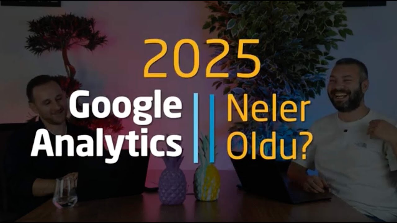 Google Analytics 4 Güncellemelerinde 2025 Yılında Neler Yaşandı?