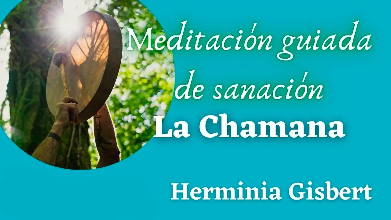 MEDITACION DE SANACI&Oacute;N :  LA CHAMANA
