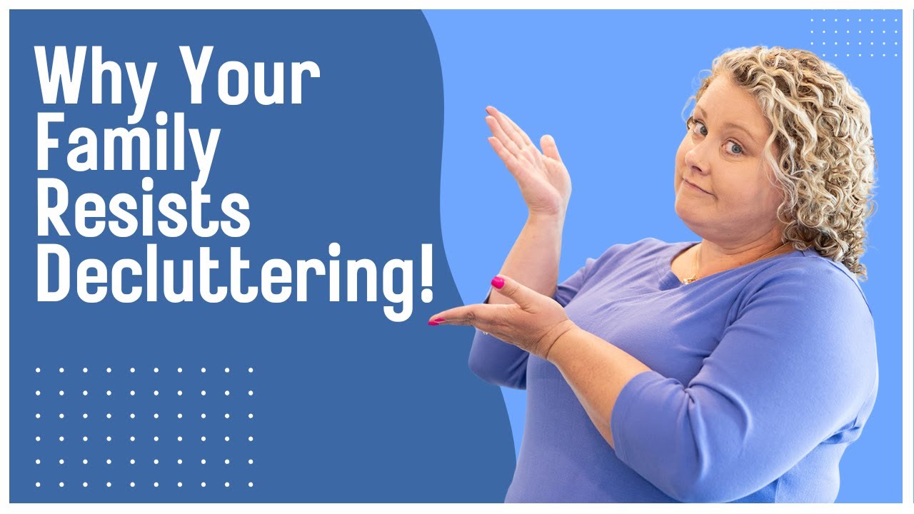 Почему ваша семья сопротивляется вашим попыткам навести порядок!