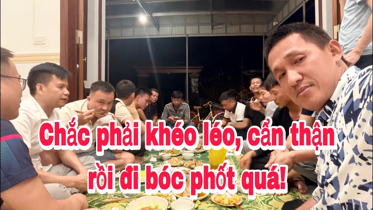 Chắc phải thay đôi để khéo léo, cẩn thận để đi bóc phốt!