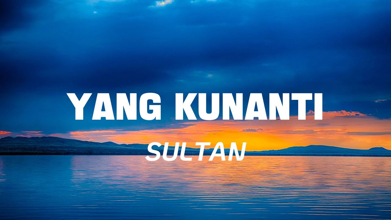 Sultan - Yang Kunanti | Lirik Lagu