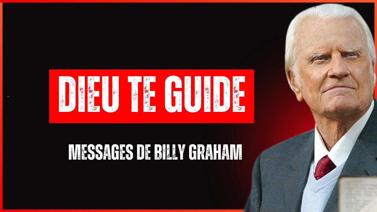 AIE CONFIANCE, DIEU GUIDE TES PAS&hellip; M&Ecirc;ME SI TU NE LE RESSENS PAS | Billy Graham