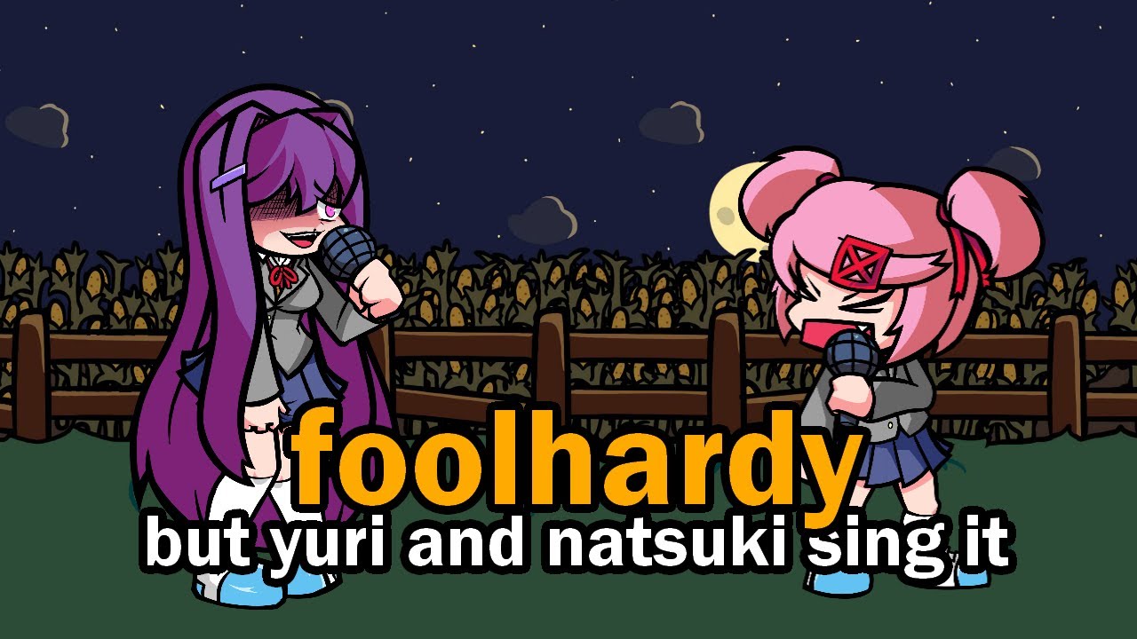 FNF foolhardy but yuri and natsuki sing it