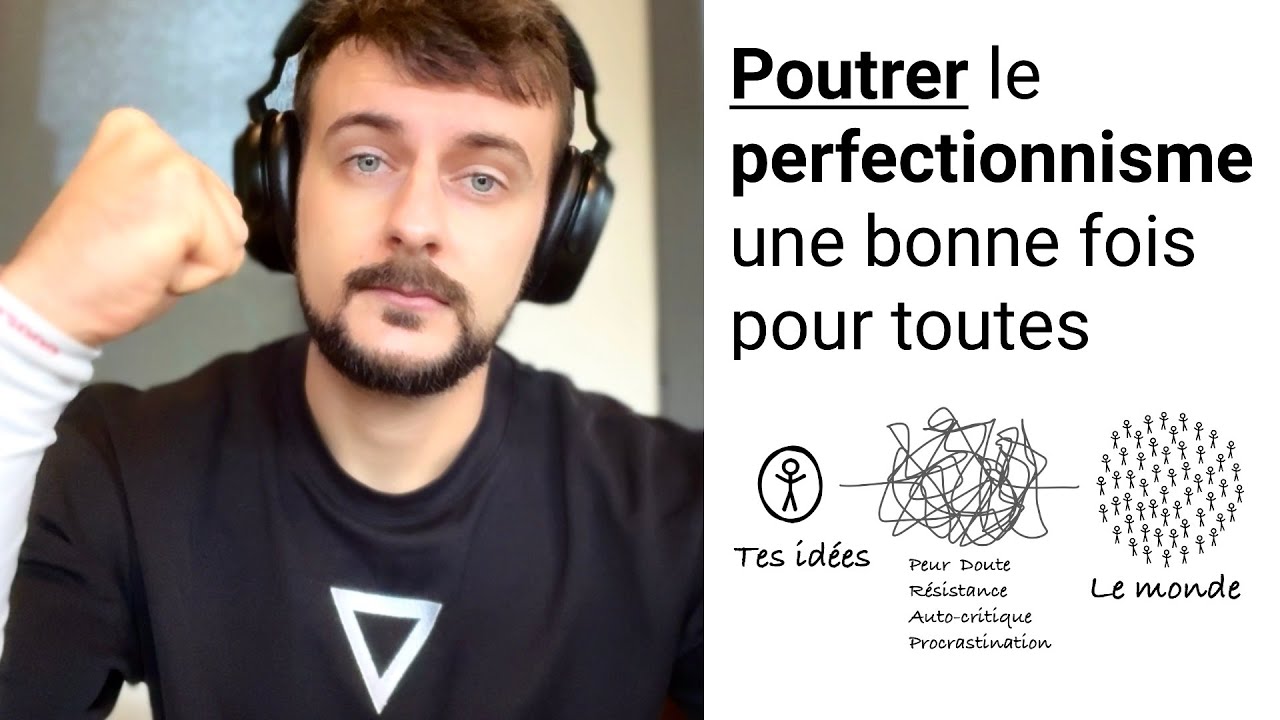 Comment se débarrasser du perfectionnisme paralysant