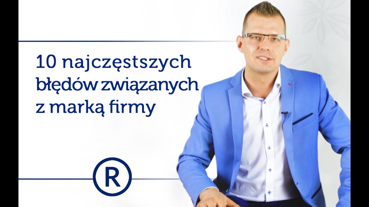 10 najczęstszych błęd&oacute;w związanych z ochroną marki firmy. Odc. 42. - Rzecznik Patentowy Mikołaj Lech