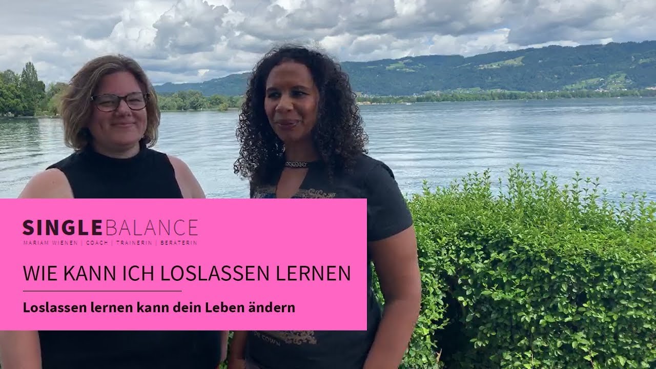 ✔️ Wie kann ich loslassen lernen ► Singleberatung Single Balance ► Singlecoach