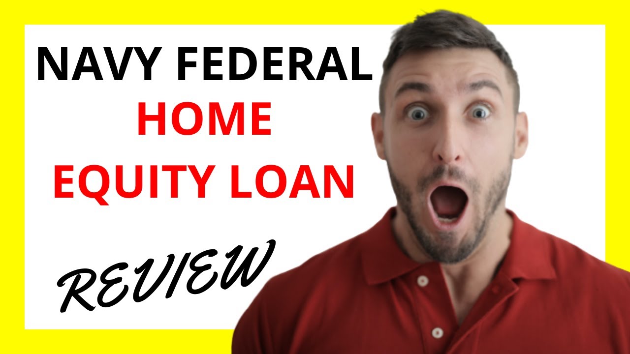 🔥 Navy Federal Home Equity Loan Review: Pros and Cons