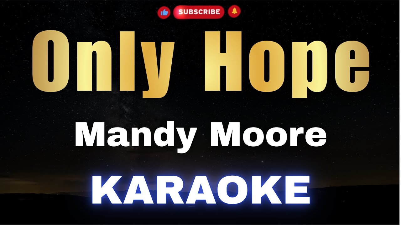 Only Hope - Mandy Moore (KARAOKE)