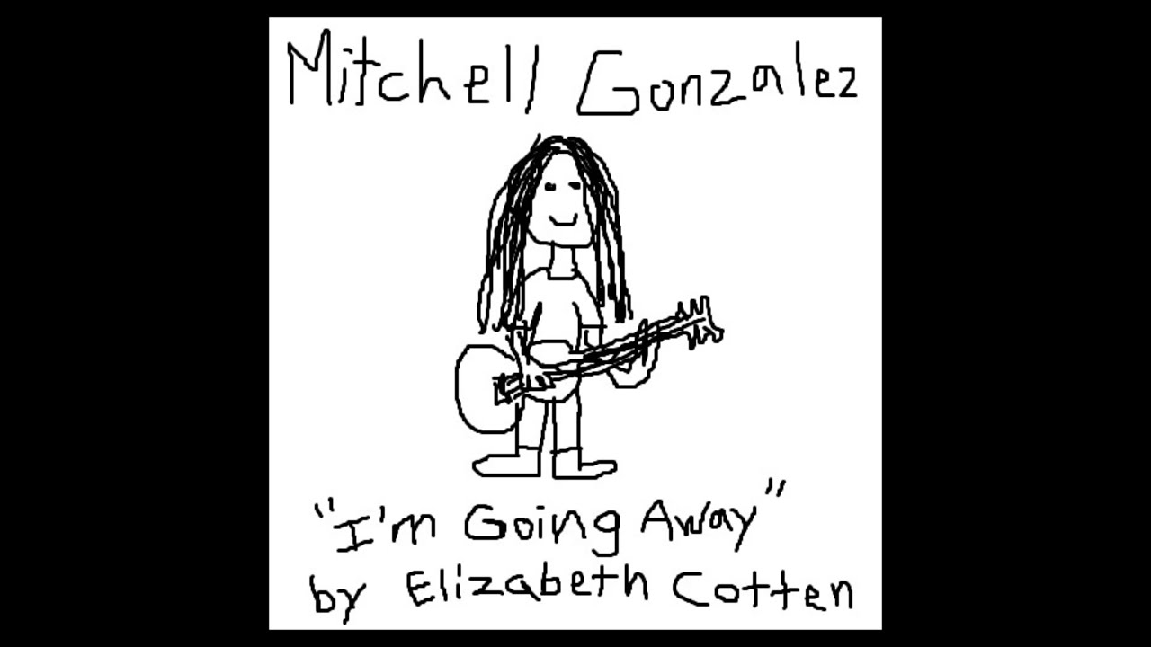 I'm Going Away - Elizabeth Cotten Cover by Mitchell Gonzalez