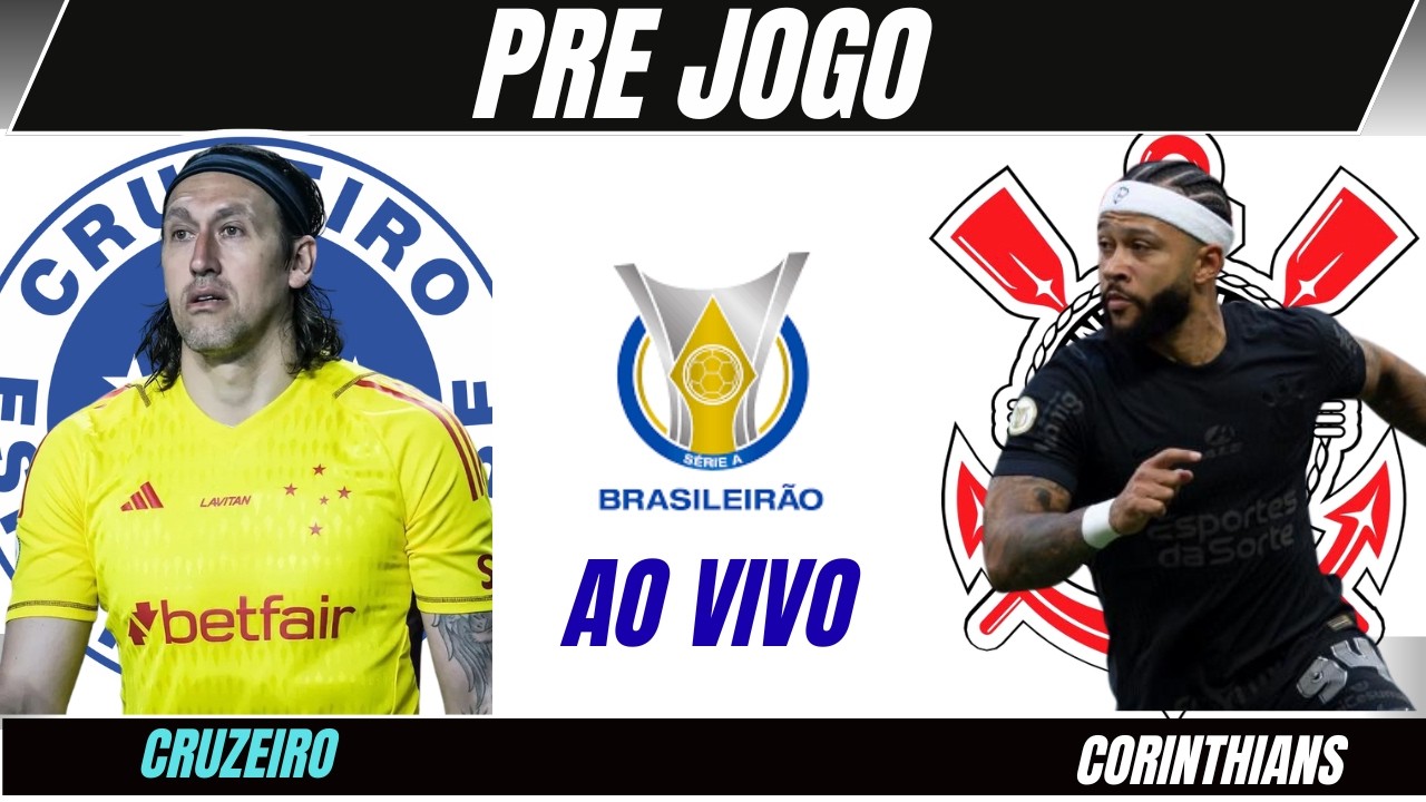 PRE JOGO AO VIVO CRUZEIRO X CORINTHIANS, CAMPEONATO BRASILEIRO