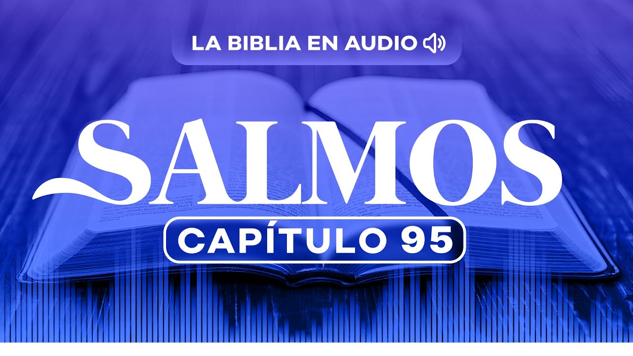 Salmos 95 | Cántico de alabanza y de adoración | La Biblia en audio