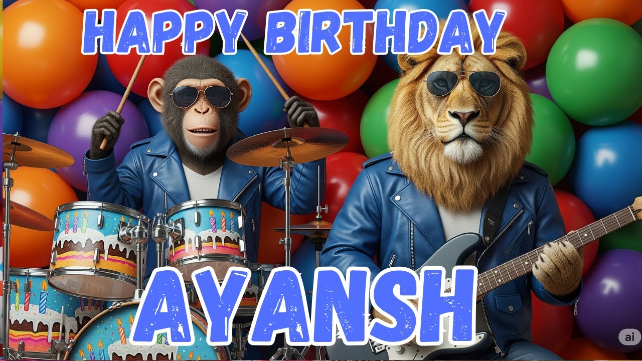AYANSH Happy Birthday Song - Happy Birthday to Ayansh