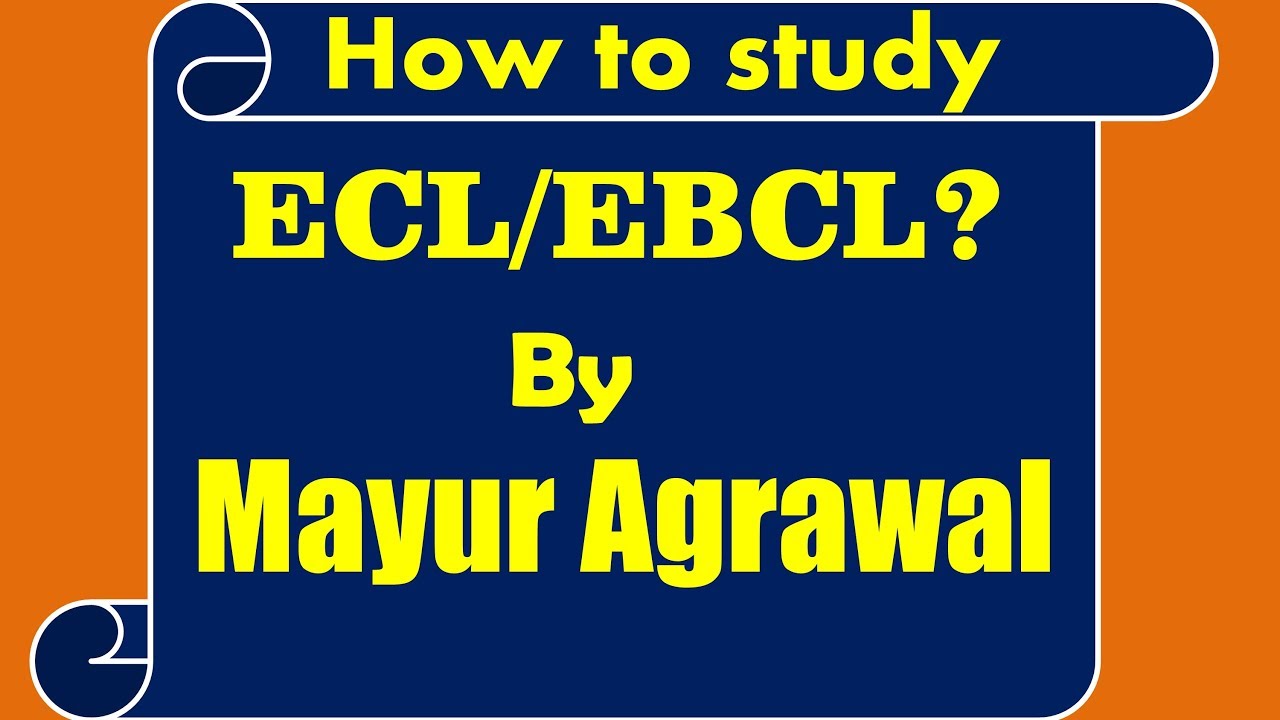 How to Study ECL/ EBCL by Mayur Agrawal Sir | Guidance & Tips