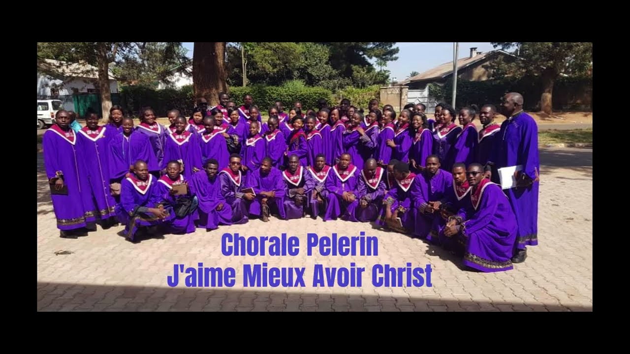 Chorale Pelerin: J'aime mieux avoir Christ