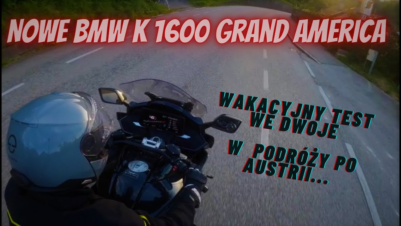 BMW K 1600 Grand America przetestowana na austriackiej ziemi. Uberwycieczkowiec w akcji!