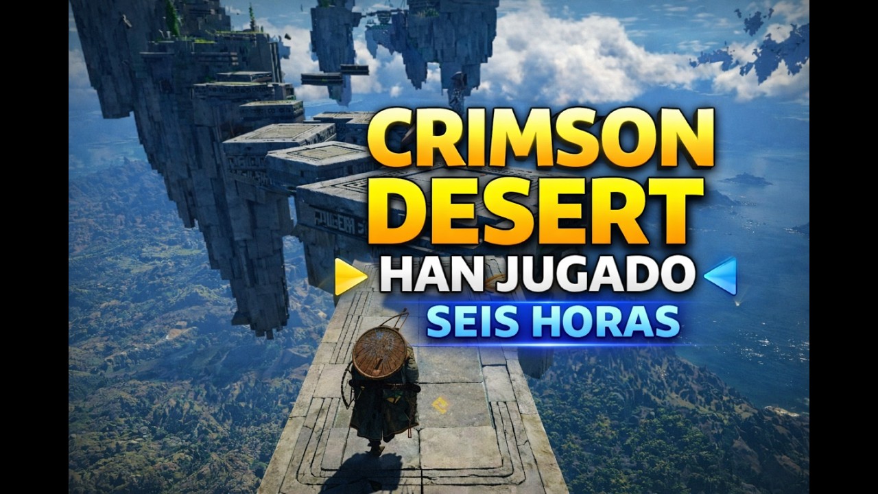 🔥 Han jugado 6 horas a CRIMSON DESERT y traigo BUENÍSIMAS noticias sobre el juego